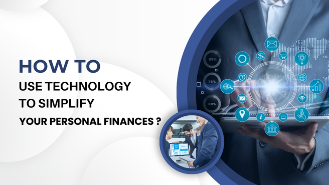 How to Use Technology to Simplify Your Personal Finances