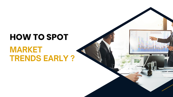 How to Spot Market Trends Early